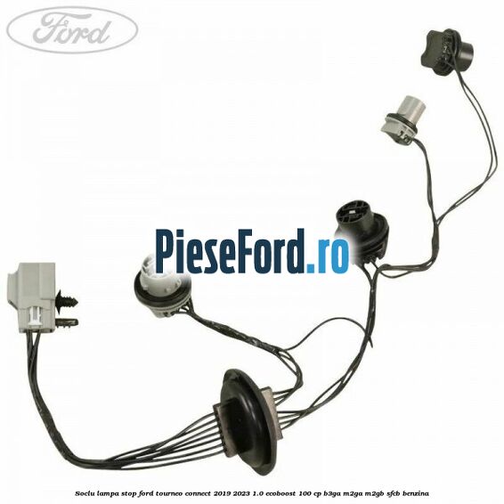 Soclu lampa stop Ford Tourneo Connect 2019-2023 1.0 EcoBoost 100 cp Soclu lampa stop Ford Tourneo Connect 2019-2023 1.0 EcoBoost 100 cp B3GA, M2GA, M2GB, SFCB benzina
