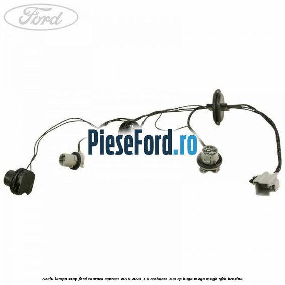 Soclu lampa stop Ford Tourneo Connect 2019-2023 1.0 EcoBoost 100 cp Soclu lampa stop Ford Tourneo Connect 2019-2023 1.0 EcoBoost 100 cp B3GA, M2GA, M2GB, SFCB benzina