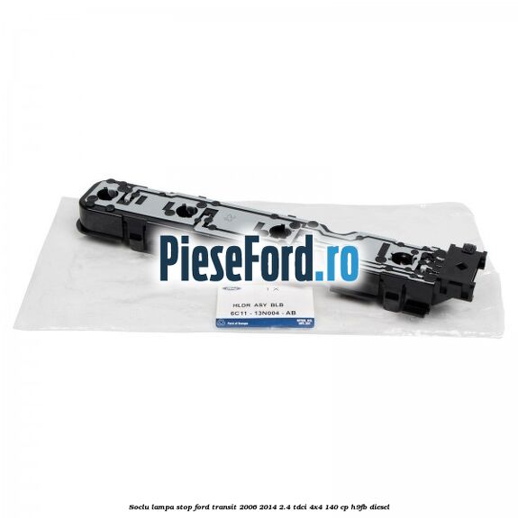 Soclu lampa stop Ford Transit 2006-2014 2.4 TDCi 4x4 140 cp Soclu lampa stop Ford Transit 2006-2014 2.4 TDCi 4x4 140 cp H9FB diesel