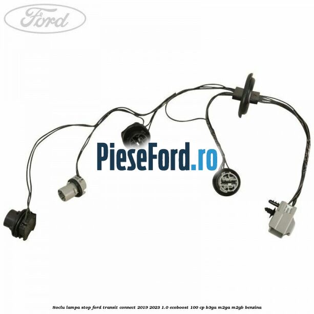Soclu lampa stop Ford Transit Connect 2019-2023 1.0 EcoBoost 100 cp B3GA, M2GA, M2GB benzina