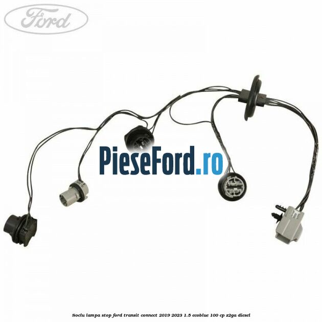 Soclu lampa stop Ford Transit Connect 2019-2023 1.5 EcoBlue 100 cp Soclu lampa stop Ford Transit Connect 2019-2023 1.5 EcoBlue 100 cp Z2GA diesel
