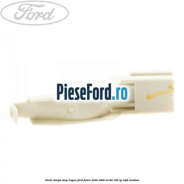 Soclu lampa stop hayon Ford Fiesta 2002-2005 ST150 150 cp N4JB benzina
