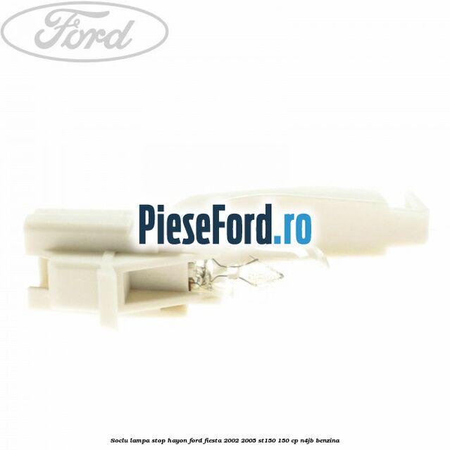 Soclu lampa stop hayon Ford Fiesta 2002-2005 ST150 150 cp N4JB benzina