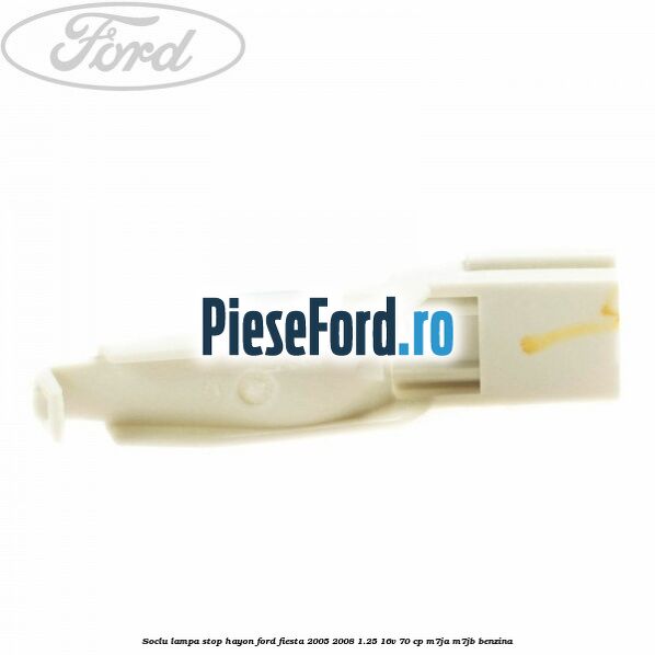 Soclu lampa stop hayon Ford Fiesta 2005-2008 1.25 16V 70 cp M7JA, M7JB benzina