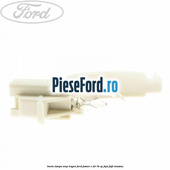 Soclu lampa stop hayon Ford Fusion 1.25 75 cp FUJA, FUJB benzina