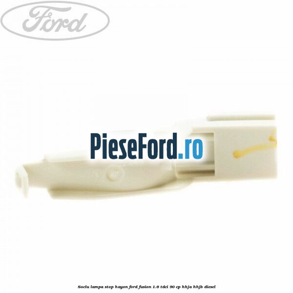 Soclu lampa stop hayon Ford Fusion 1.6 TDCi 90 cp Soclu lampa stop hayon Ford Fusion 1.6 TDCi 90 cp HHJA, HHJB diesel
