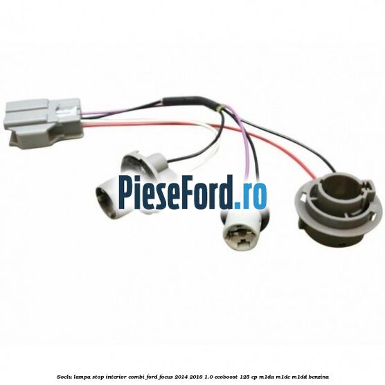 Soclu lampa stop interior combi Ford Focus 2014-2018 1.0 EcoBoost 125 cp M1DA, M1DC, M1DD benzina