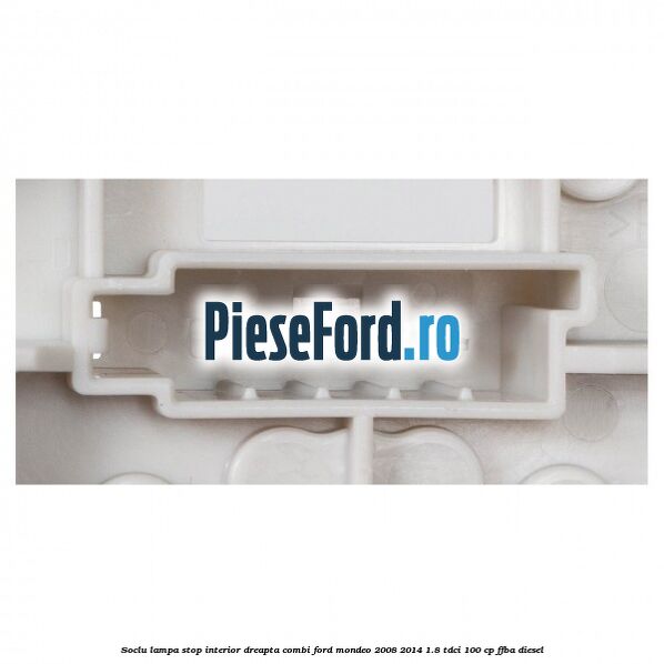 Soclu lampa stop interior dreapta combi Ford Mondeo 2008-2014 1.8 TDCi 100 cp FFBA diesel