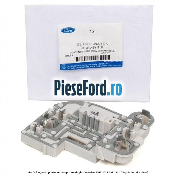 Soclu lampa stop interior dreapta combi Ford Mondeo 2008-2014 2.0 TDCi 163 cp Soclu lampa stop interior dreapta combi Ford Mondeo 2008-2014 2.0 TDCi 163 cp TXBA, TXBB diesel