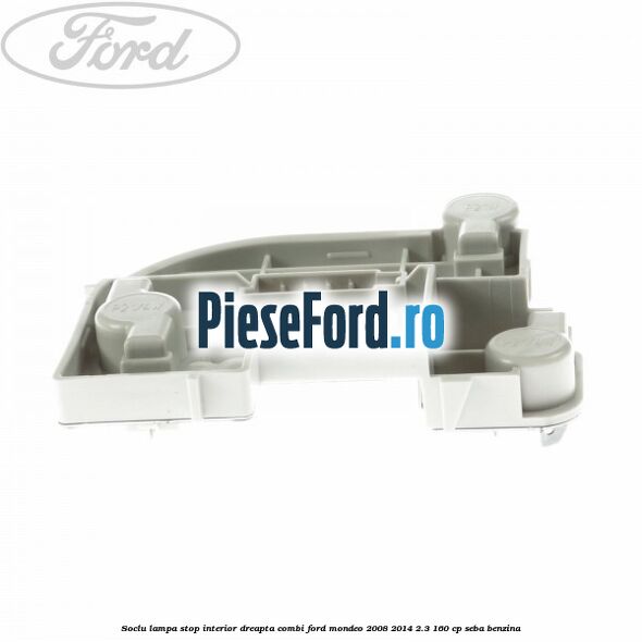 Soclu lampa stop interior dreapta combi Ford Mondeo 2008-2014 2.3 160 cp SEBA benzina