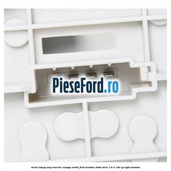 Soclu lampa stop interior stanga combi Ford Mondeo 2008-2014 1.6 Ti 120 cp KGBA benzina