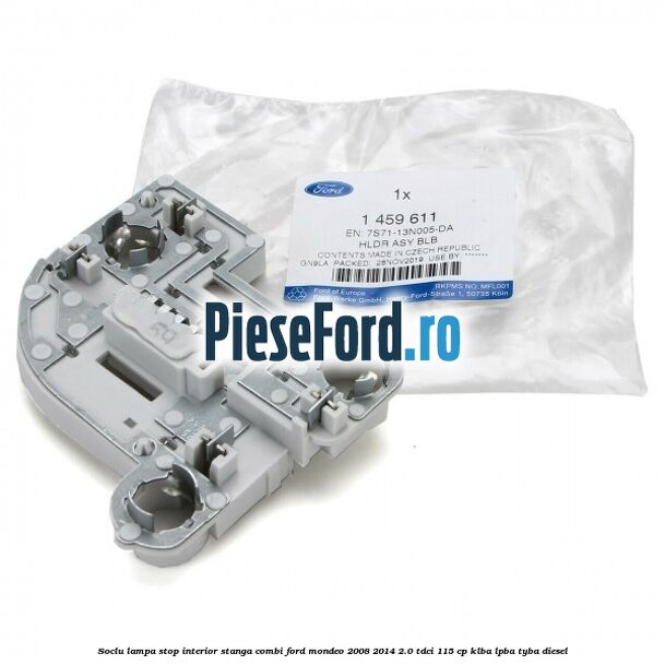 Soclu lampa stop interior stanga combi Ford Mondeo 2008-2014 2.0 TDCi 115 cp KLBA, LPBA, TYBA diesel