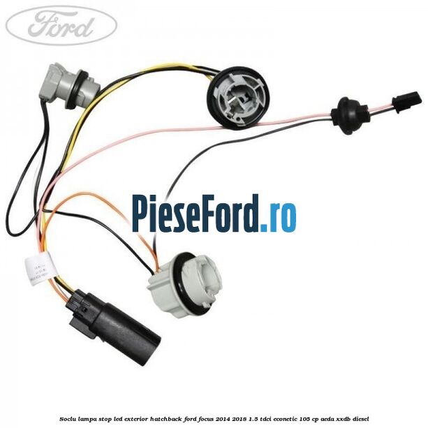 Soclu lampa stop LED exterior hatchback Ford Focus 2014-2018 1.5 TDCi ECOnetic 105 cp AEDA, XXDB diesel