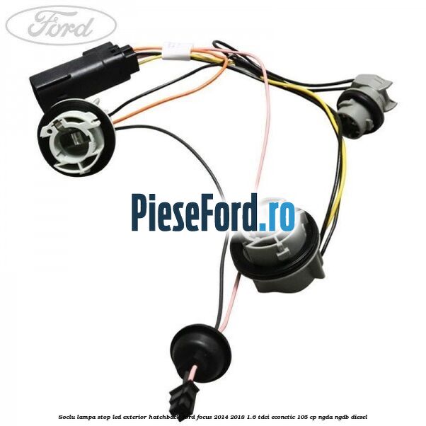 Soclu lampa stop LED exterior hatchback Ford Focus 2014-2018 1.6 TDCi ECOnetic 105 cp Soclu lampa stop LED exterior hatchback Ford Focus 2014-2018 1.6 TDCi ECOnetic 105 cp NGDA, NGDB diesel