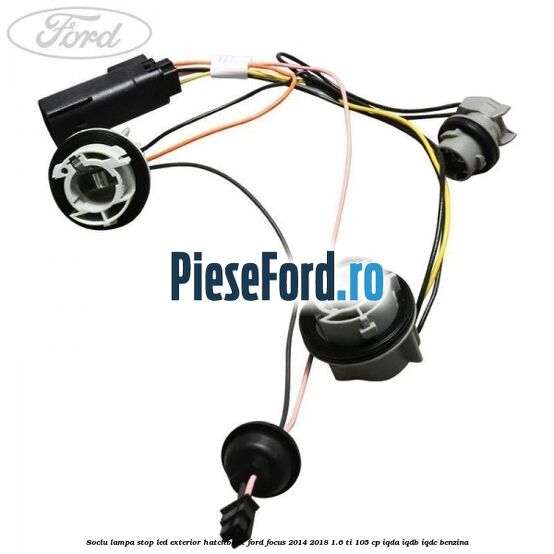 Soclu lampa stop LED exterior hatchback Ford Focus 2014-2018 1.6 Ti 105 cp IQDA, IQDB, IQDC benzina