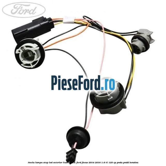 Soclu lampa stop LED exterior hatchback Ford Focus 2014-2018 1.6 Ti 125 cp PNDA, PNDD benzina