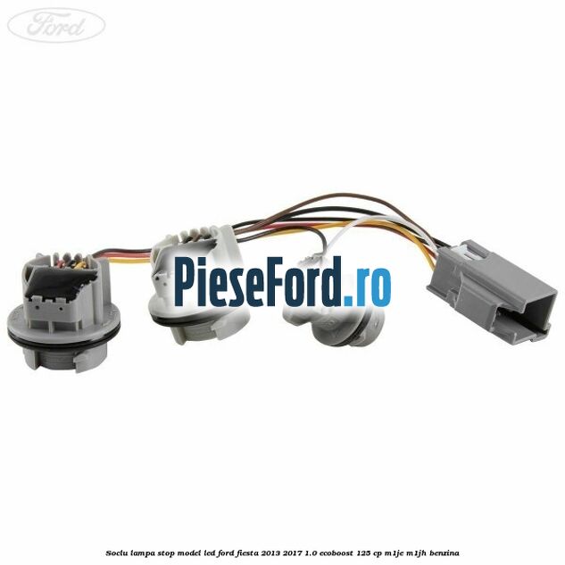 Soclu lampa stop model led Ford Fiesta 2013-2017 1.0 EcoBoost 125 cp M1JE, M1JH benzina