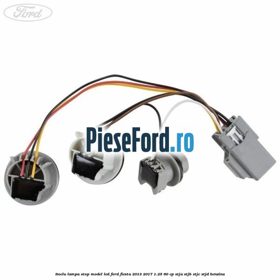 Soclu lampa stop model led Ford Fiesta 2013-2017 1.25 60 cp STJA, STJB, STJC, STJD benzina