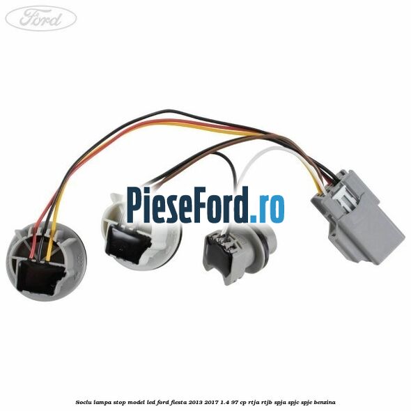 Soclu lampa stop model led Ford Fiesta 2013-2017 1.4 97 cp RTJA, RTJB, SPJA, SPJC, SPJE benzina
