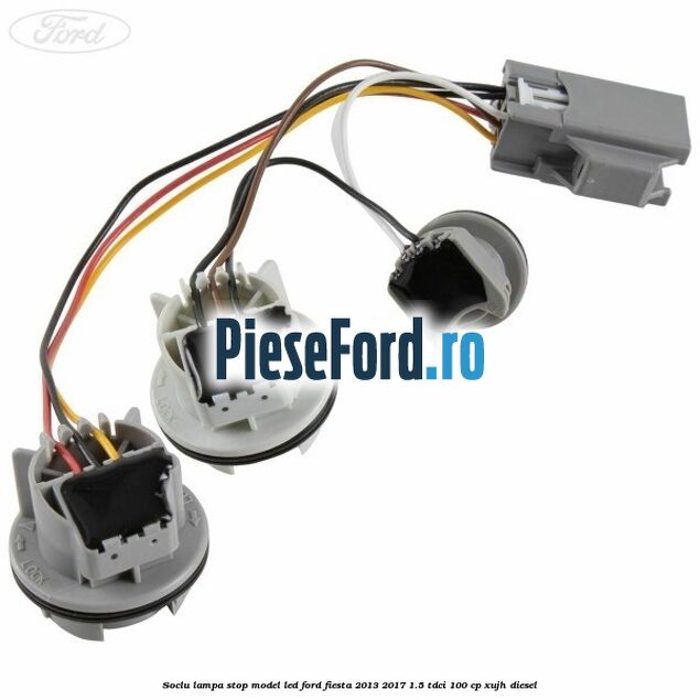 Soclu lampa stop model led Ford Fiesta 2013-2017 1.5 TDCi 100 cp XUJH diesel