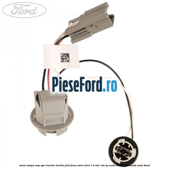 Soclu lampa stop spre interior berlina Ford Focus 2014-2018 1.5 TDCi 120 cp Soclu lampa stop spre interior berlina Ford Focus 2014-2018 1.5 TDCi 120 cp XWDA, XWDB, XWDC, XWDD, XWDE diesel