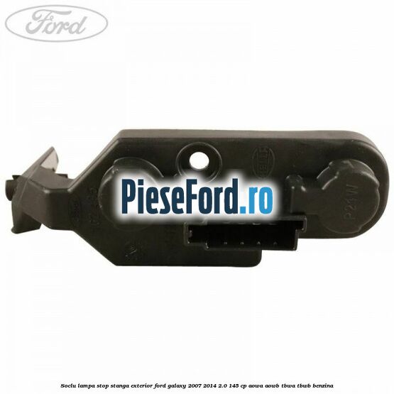 Soclu lampa stop stanga exterior Ford Galaxy 2007-2014 2.0 145 cp AOWA, AOWB, TBWA, TBWB benzina
