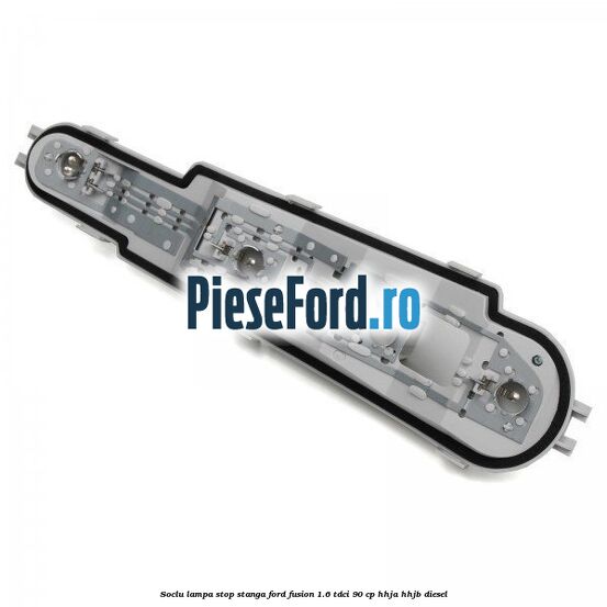 Soclu lampa stop stanga Ford Fusion 1.6 TDCi 90 cp HHJA, HHJB diesel