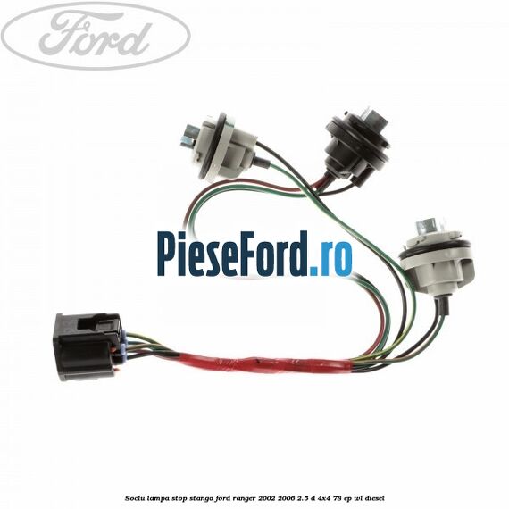 Soclu lampa stop stanga Ford Ranger 2002-2006 2.5 D 4x4 78 cp WL diesel