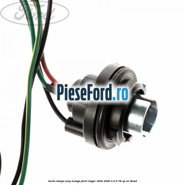 Soclu lampa stop stanga Ford Ranger 2002-2006 2.5 D 78 cp WL diesel
