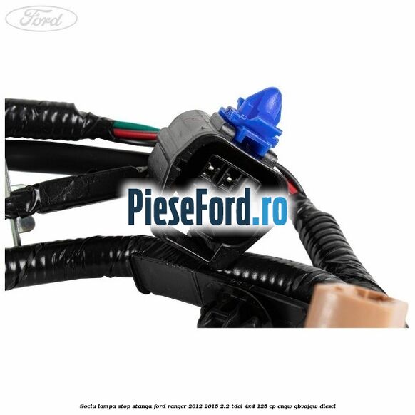 Soclu lampa stop stanga Ford Ranger 2012-2015 2.2 TDCi 4x4 125 cp ENQW, GBVAJQW diesel