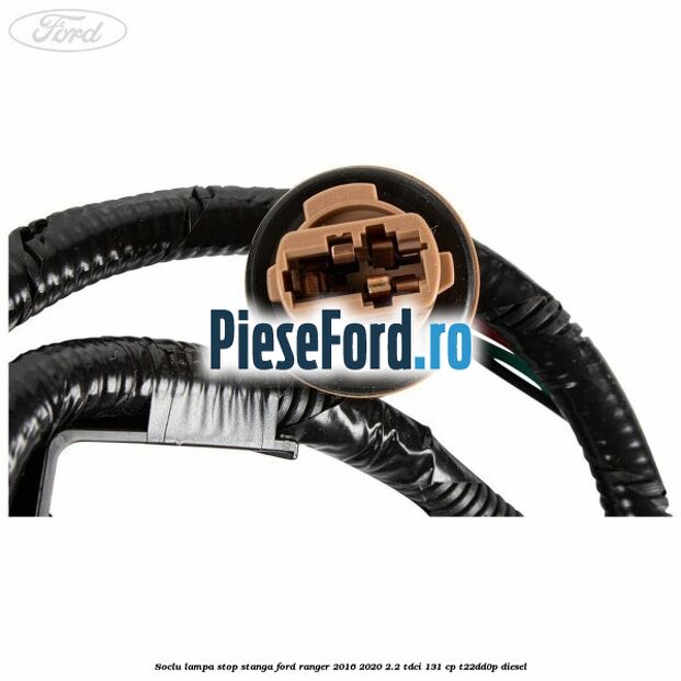 Soclu lampa stop stanga Ford Ranger 2016-2020 2.2 TDCi 131 cp T22DD0P diesel
