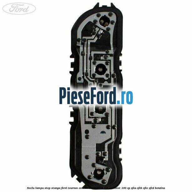 Soclu lampa stop stanga Ford Tourneo Courier 2014-2018 1.0 EcoBoost 100 cp SFCA, SFCB, SFCC, SFCD benzina