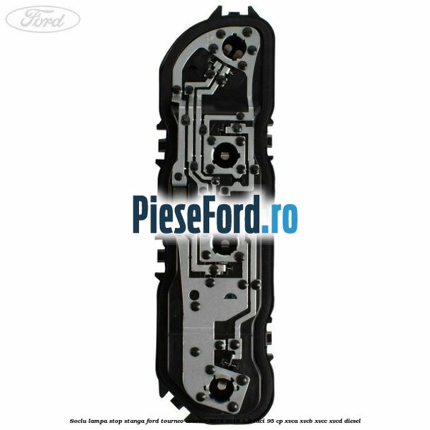 Soclu lampa stop stanga Ford Tourneo Courier 2014-2018 1.5 TDCi 95 cp XVCA, XVCB, XVCC, XVCD diesel