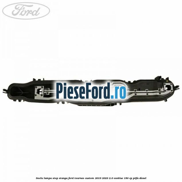 Soclu lampa stop stanga Ford Tourneo Custom 2019-2023 2.0 EcoBlue 150 cp P0FA diesel