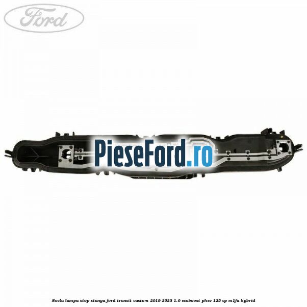 Soclu lampa stop stanga Ford Transit Custom 2019-2023 1.0 EcoBoost PHEV 125 cp M1FA Hybrid