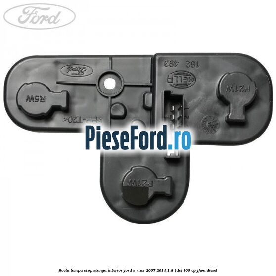 Soclu lampa stop stanga interior Ford S-Max 2007-2014 1.8 TDCi 100 cp FFWA diesel