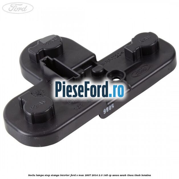 Soclu lampa stop stanga interior Ford S-Max 2007-2014 2.0 145 cp AOWA, AOWB, TBWA, TBWB benzina