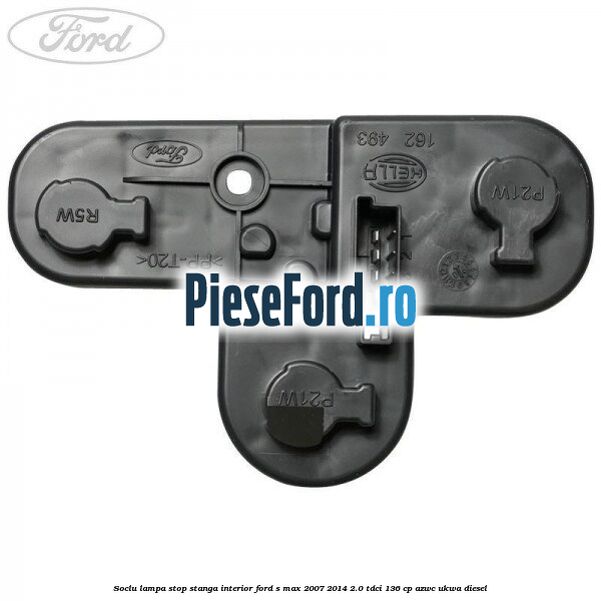 Soclu lampa stop stanga interior Ford S-Max 2007-2014 2.0 TDCi 136 cp AZWC, UKWA diesel