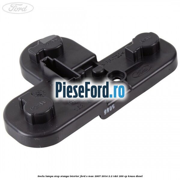 Soclu lampa stop stanga interior Ford S-Max 2007-2014 2.2 TDCi 200 cp KNWA diesel