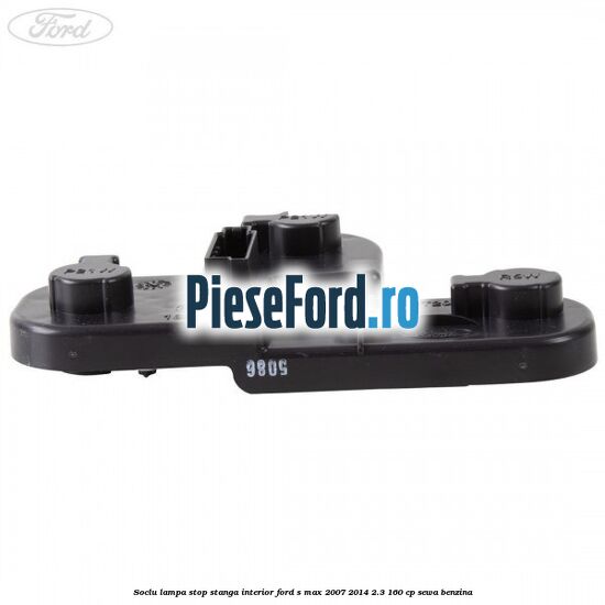 Soclu lampa stop stanga interior Ford S-Max 2007-2014 2.3 160 cp Soclu lampa stop stanga interior Ford S-Max 2007-2014 2.3 160 cp SEWA benzina