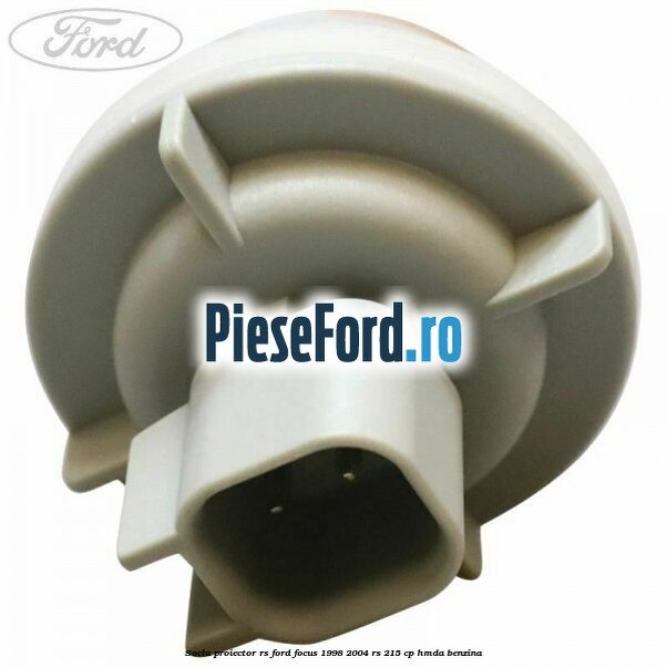 Soclu proiector RS Ford Focus 1998-2004 RS 215 cp HMDA benzina