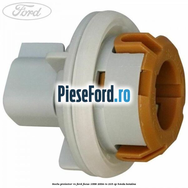 Soclu proiector RS Ford Focus 1998-2004 RS 215 cp HMDA benzina