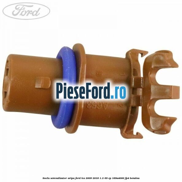 Soclu semnalizator aripa Ford Ka 2009-2016 1.2 69 cp 169A4000, FP4 benzina