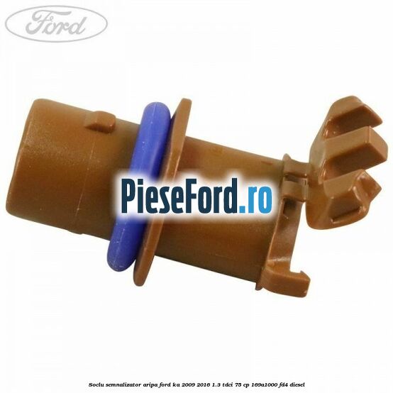 Soclu semnalizator aripa Ford Ka 2009-2016 1.3 TDCi 75 cp 169A1000, FD4 diesel