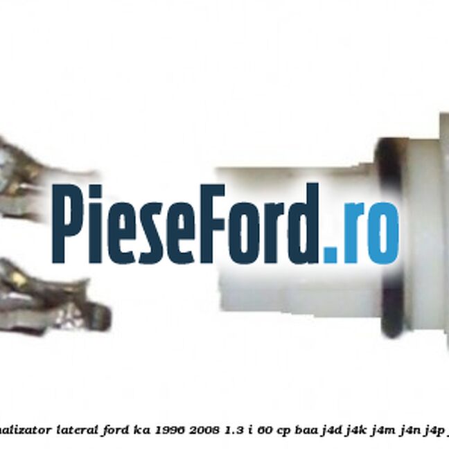 Soclu semnalizator lateral Ford Ka 1996-2008 1.3 i 60 cp BAA, J4D, J4K, J4M, J4N, J4P, J4S benzina