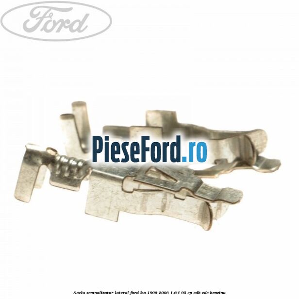 Soclu semnalizator lateral Ford Ka 1996-2008 1.6 i 95 cp CDB, CDC benzina