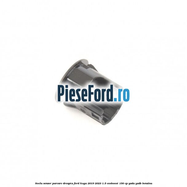 Soclu senzor parcare dreapta Ford Kuga 2019-2023 1.5 EcoBoost 150 cp YZDA, YZDB benzina