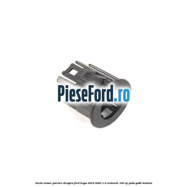 Soclu senzor parcare dreapta Ford Kuga 2019-2023 1.5 EcoBoost 150 cp YZDA, YZDB benzina