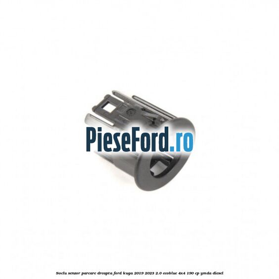 Soclu senzor parcare dreapta Ford Kuga 2019-2023 2.0 EcoBlue 4x4 190 cp Soclu senzor parcare dreapta Ford Kuga 2019-2023 2.0 EcoBlue 4x4 190 cp YMDA diesel