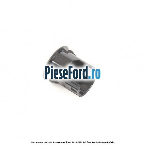 Soclu senzor parcare dreapta Ford Kuga 2019-2023 2.5 FHEV 4x4 190 cp n/a hybrid